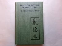 Hudson Taylor In Early Years. The Growth of a Soul. With Illustrations Portraits and  Map.