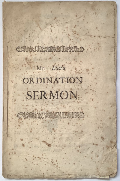 The Faithful Steward. A Sermon Delivered by Andrew Eliot, M.A. at His Ordination to the Pastoral Charge of the New North Church in Boston, in Conjunction with the Rev. Mr. Webb. On April 14. 1742