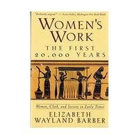 Women's Work – the First 20,000 Years – Women, Cloth, & Society in Early Times (Paper)
