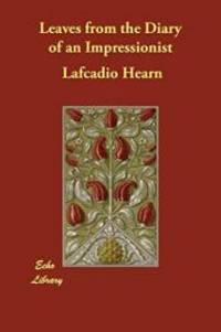 Leaves from the Diary of an Impressionist by Lafcadio Hearn - 2017-12-11