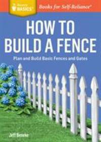 How to Build a Fence : Plan and Build Basic Fences and Gates. a Storey BASICS? Title