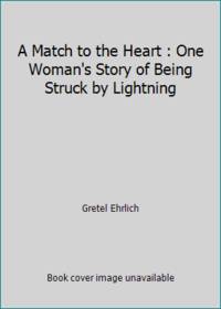 A Match to the Heart : One Woman's Story of Being Struck by Lightning