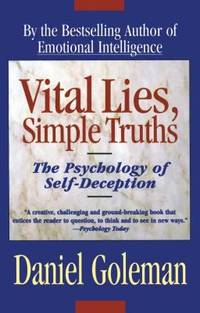 Vital Lies, Simple Truths : The Psychology of Self Deception