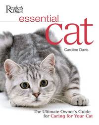 Essential Cat: The Ultimate Guide To Caring For Your Cat