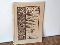 Anthology of Sacred Song: celebrated Arias from Oratorios By Old and Modern Composers