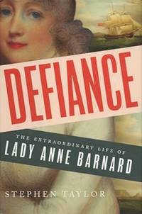 Defiance: The Extraordinary Life of Lady Anne Barnard