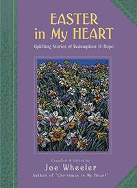 Easter in My Heart: Uplifting Stories of Redemption & Hope