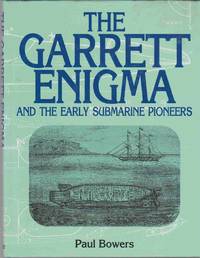 THE GARRETT ENIGMA And the Early Submarine Pioneers