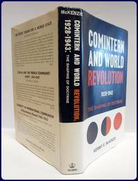 COMINTERN AND WORLD REVOLUTION 1928-1943. The Shaping of Doctrine. (Studies of the Russian Institute Columbia University) by McKenzie, Kermit E - (1966)