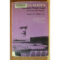 T. S. ELIOT'S PERSONAL WASTE LAND: Exorcism of the Demons