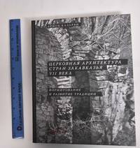 TSerkovnaia arkhitektura stran Zakavkaz'ia VII veka: formirovanie i razvitie traditsii (Church architecture of the 7th century in Transcaucasian countries: Formation and development of the tradition) 4 Volumes