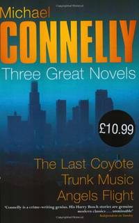 The Harry Bosch Novels: Volume 2: The Last Coyote, Trunk Music, Angels Flight (Great Novels)