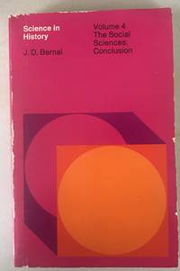 Science In History: The Social Sciences: Conclusion (MIT Press) (v. 4) by Bernal, J.D - 1971-03-15