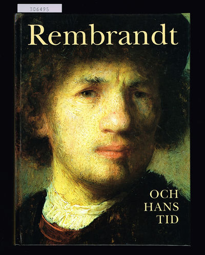 Rembrandt och hans tid. Människan i centrum. /…
