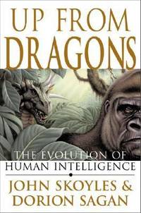 Up from Dragons : The Evolution of Human Intelligence