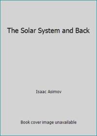 The Solar System and Back