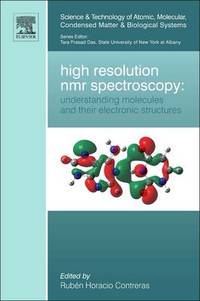 High Resolution NMR Spectroscopy: Understanding Molecules and their Electronic Structures: Volume 3