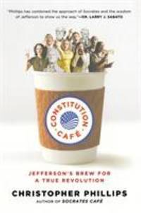 Constitution Cafe : Jefferson's Brew for a True Revolution