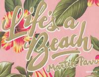 Martin Parr: Life's a Beach