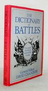 The Dictionary of Battles : The World&#39;s Key Battles from 40 BC to Today