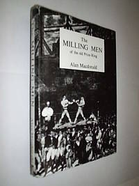 The Milling Men Of The Old Prize Ring by MacDonald Alan - First edition - 1992 - from Flashbackbooks (SKU: biblio2193 F21522)