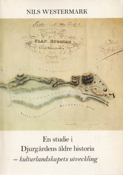 EN STUDIE I DJURGÅRDENS ÄLDRE HISTORIA -…