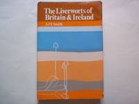 The Liverworts of Britain and Ireland by Smith, Anthony John Edwin - 1990