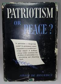 Patriotism or Peace? by Hegedus, Adam De - 1947