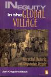INEQUITY IN THE GLOBAL VILLAGE: RECYCLED RHETORIC DISPOSABLE PEOPLE