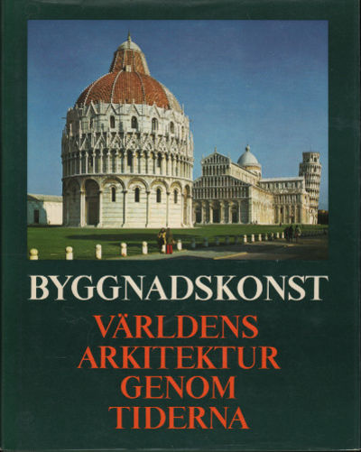 BYGGNADSKONST. VÄRLDENS ARKITEKTUR GENOM TIDERNA.