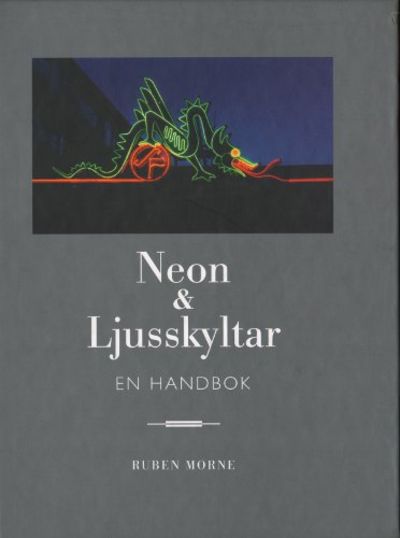 NEON & LJUSSKYLTAR. En handbok.