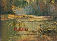 Painting Indiana  Portraits of Indiana&#039;s 92 Counties by Carter, Anne Bryan &  Lyle Denney &  James Edward May - 2000