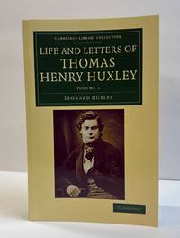 LIFE AND LETTERS OF THOMAS HENRY HUXLEY: VOLUME 1