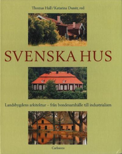 SVENSKA HUS. Landsbygdens arkitektur - från…