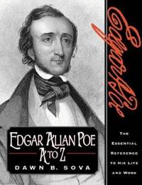 Edgar Allan Poe A to Z : The Essential Reference to His Life and Work