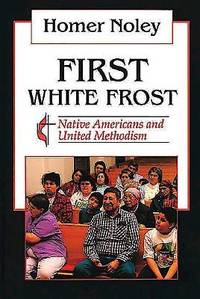 First White Frost : Native Americans and United Methodism