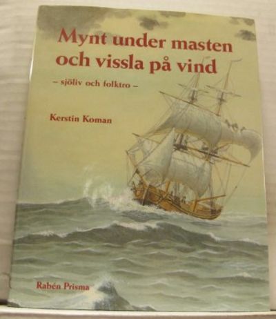 Mynt under masten och vissla på vind. Sjöliv och…