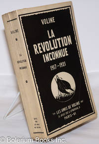 image of La Revolution Inconnue, 1917-1921: Documentation inédite sur la Révolution russe. Ornée de 2 portraits et 2 cartes