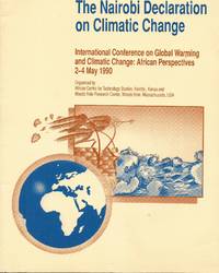 The Nairobi Declaration on Climatic Change: International Conference on Global Warming and Climatic Change: African Perspectives, May 2-4, 1990, organized by the African Centre for Technology Studies, Nairobi, Kenya, and the Woods Hole Research Center...