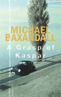 A Grasp of Kaspar by Baxandall, Michael - 2010