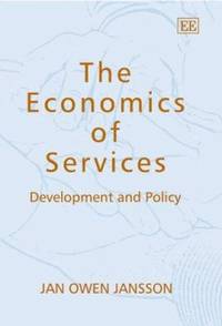 The Economics of Services : Development and Policy by Jan Owen Jansson - 2006