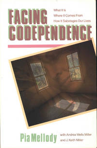 image of Facing codependence : what it is, where it comes from, how it sabotages our lives.