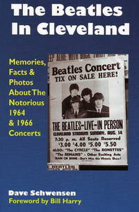 Beatles in Cleveland: Memories, Facts and Photos About the Notorious 1964 and 1966 Concerts