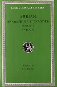 image of Arrian: Anabasis of Alexander, Books 5-7. Indica. (Loeb Classical Library No. 269)