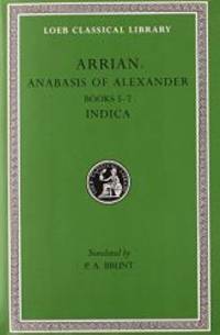 Arrian: Anabasis of Alexander, Books 5-7. Indica. (Loeb Classical Library No. 269) by Arrian - 1983-03-08