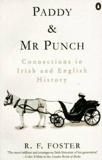 Paddy &amp; Mr Punch: Connections in Irish And English History (Penguin history) by Foster, R