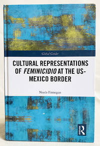 Cultural Representations of Feminicidio at the US-Mexico Border