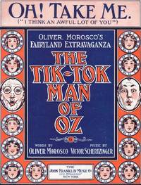 THE TIK-TOK MAN OF OZ, OH! TAKE ME. (I THINK AN AWFUL LOT OF YOU) by Morosco, Oliver & Victor Schertzinger - 1913