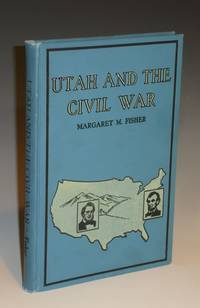 image of Utah and the Civil War: Being the Story of the Part Played By the People of Utah in That Great Conflict with Special Reference to the Lot Smith Expedition and the Robert T. Burton Expedition (signed By Leroy R Hafen)