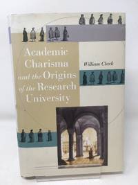 Academic Charisma and the Origins of the Research University